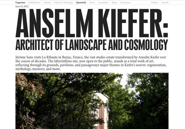 Jérôme Sans - GAGOSIAN QUATERLY - 22/06/22 - ANSELM KIEFER : ARCHITECT OF LANDSCAPE AND COSMOLOGY